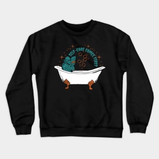 Self-Care Comes First - Classic Monster Bath Crewneck Sweatshirt